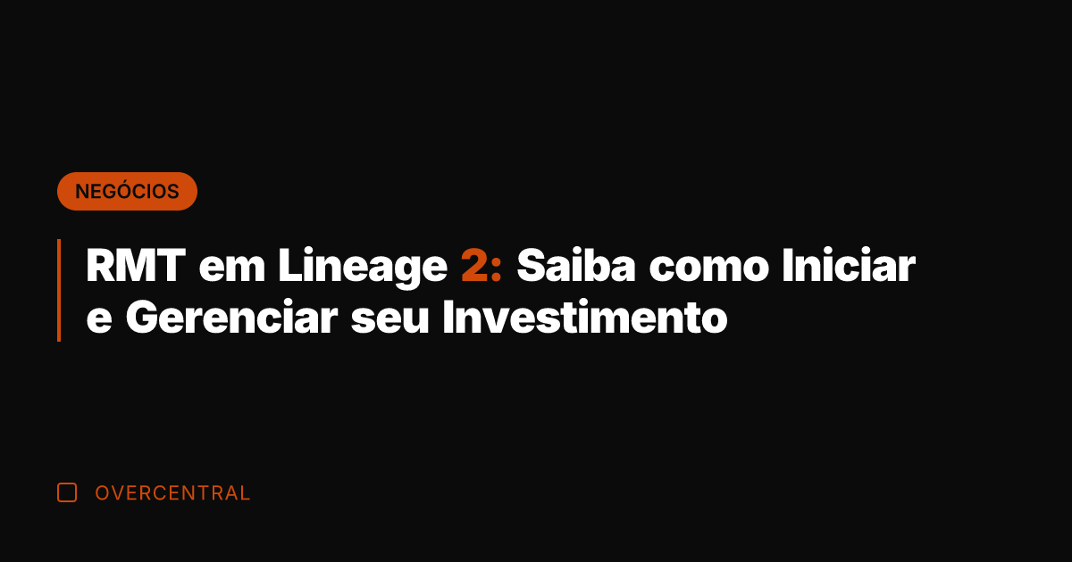 RMT em Lineage 2: Saiba como Iniciar e Gerenciar seu Investimento
