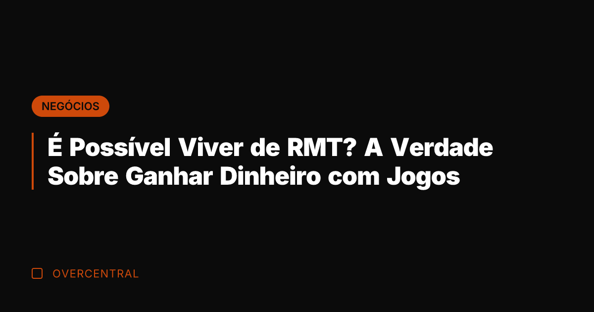 É Possível Viver de RMT? A Verdade Sobre Ganhar Dinheiro com Jogos É Possível Viver de RMT? A Verdade Sobre Ganhar Dinheiro com Jogos