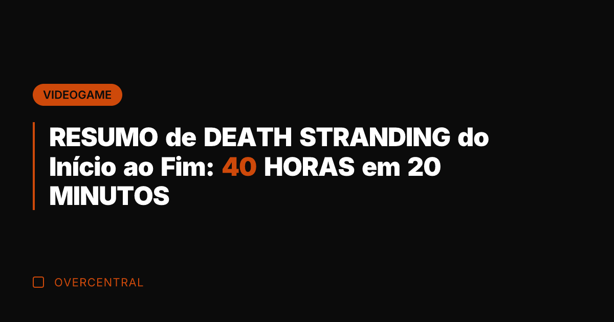 RESUMO de DEATH STRANDING do Início ao Fim: 40 HORAS em 20