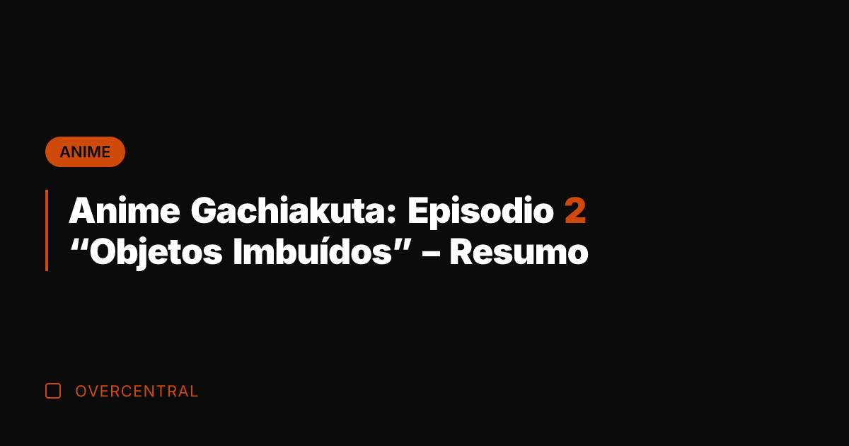 Anime Gachiakuta: Episodio 2 “Objetos Imbuídos” – Resumo