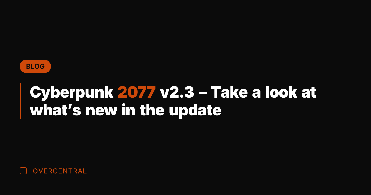 Cyberpunk 2077 v2.3 - Take a look at what's new in the