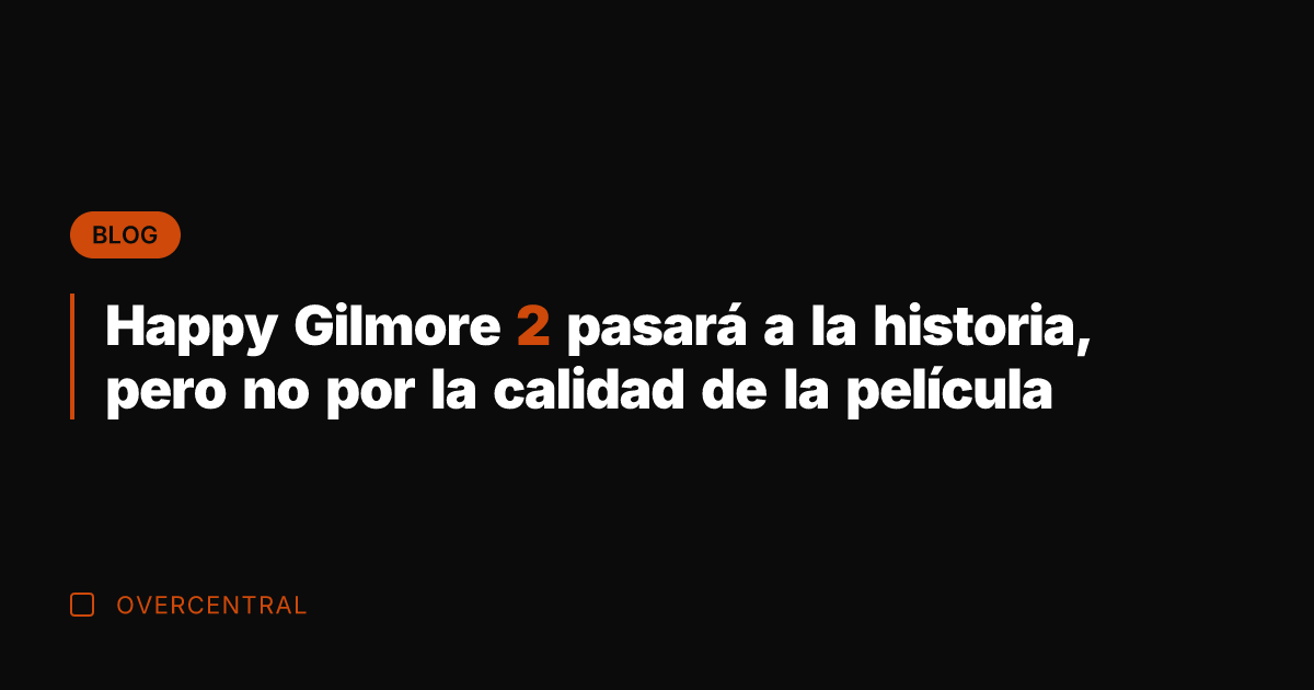 Happy Gilmore 2 pasará a la historia, pero no por la calidad