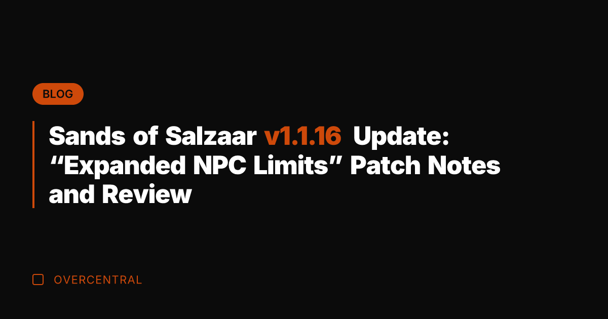 Sands of Salzaar v1.1.16 Update: "Expanded NPC Limits" Patch Notes and Review