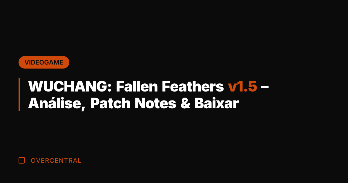 WUCHANG: Fallen Feathers v1.5 - Análise, Patch Notes & Baixar