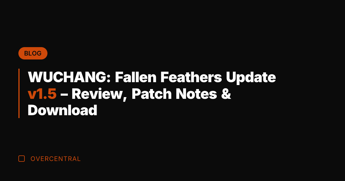 WUCHANG: Fallen Feathers Update v1.5 - Review, Patch Notes & Download