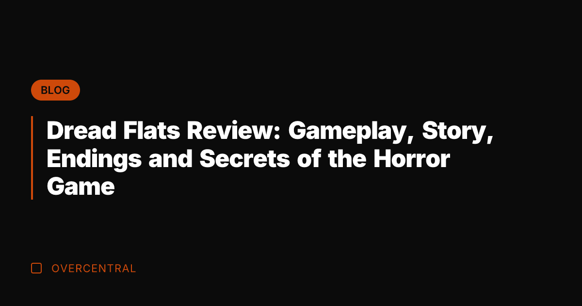 Dread Flats Review: Gameplay, Story, Endings and Secrets of the Horror Game