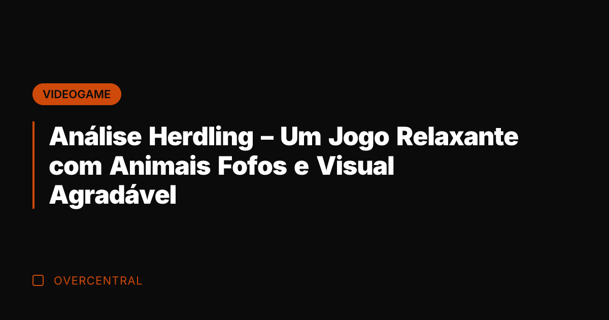 Análise Herdling - Um Jogo Relaxante com Animais Fofos e Visual Agradável
