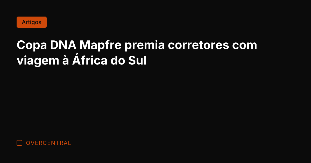 Copa DNA Mapfre premia corretores com viagem à África do Sul