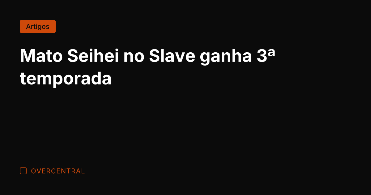 Mato Seihei no Slave ganha 3ª temporada