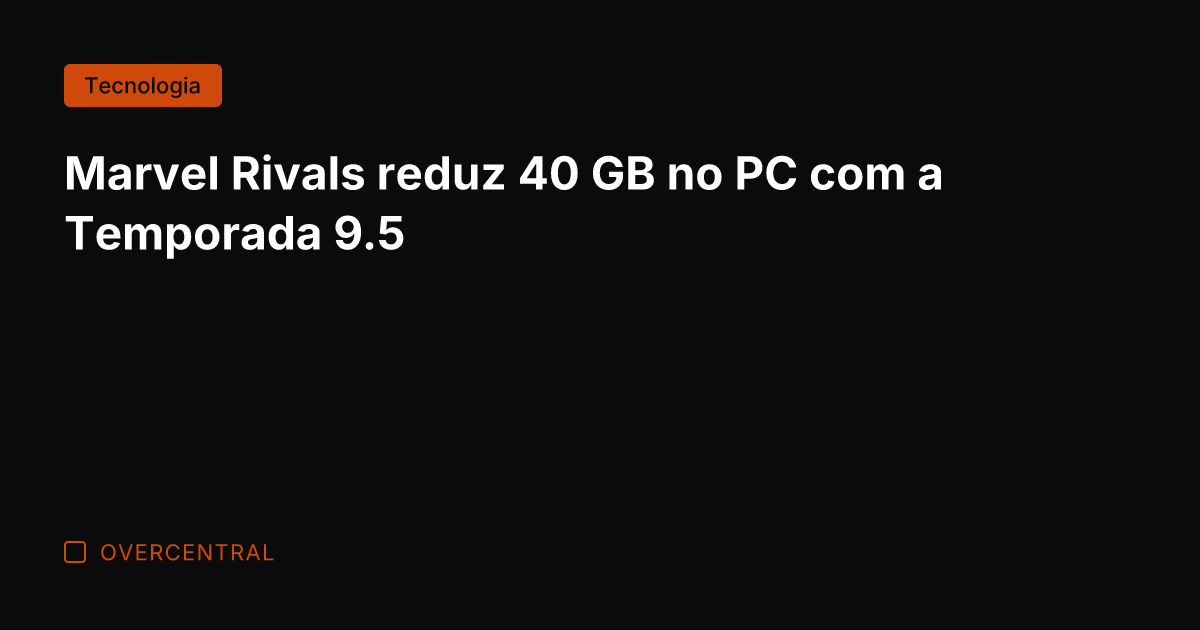 Marvel Rivals reduz 40 GB no PC com a Temporada 9.5