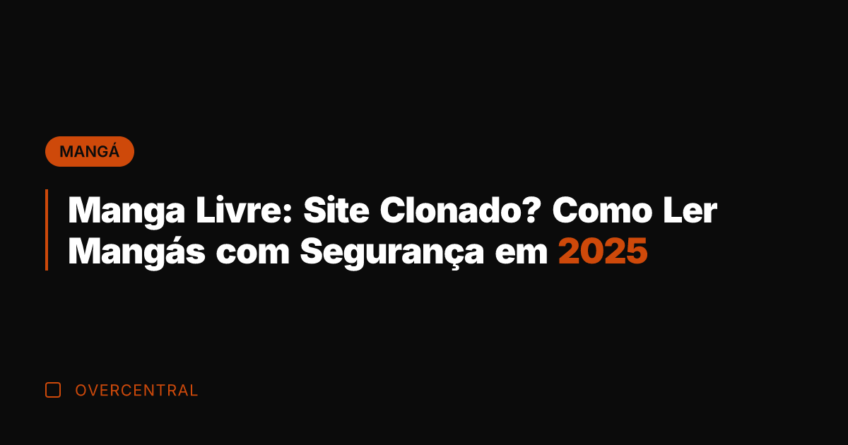 Manga Livre: Site Clonado? Como Ler Mangás com Segurança em 2025
