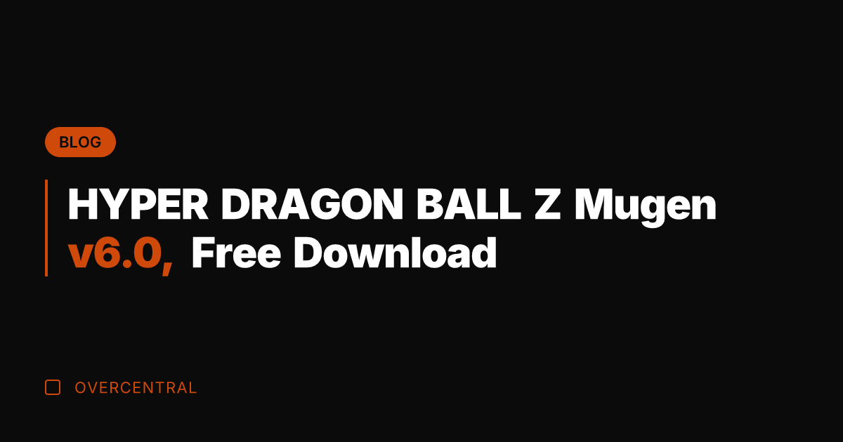 HYPER DRAGON BALL Z Mugen v6.0, Free Download