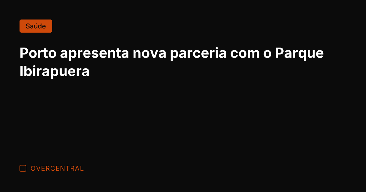 Porto apresenta nova parceria com o Parque Ibirapuera