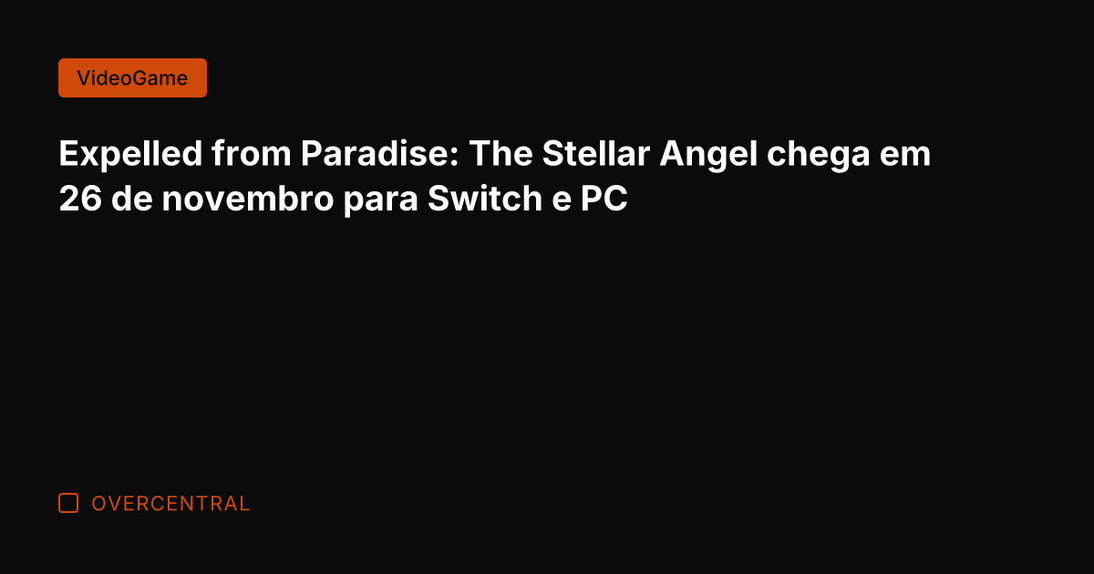 Expelled from Paradise: The Stellar Angel chega em 26 de novembro para