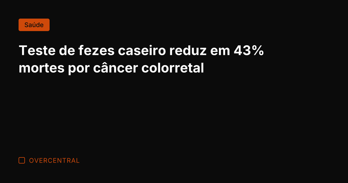 Teste de fezes caseiro reduz em 43% mortes por câncer colorretal