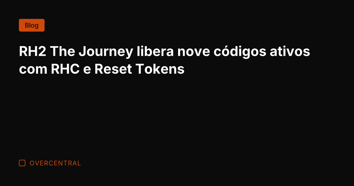 RH2 The Journey libera nove códigos ativos com RHC e Reset Tokens