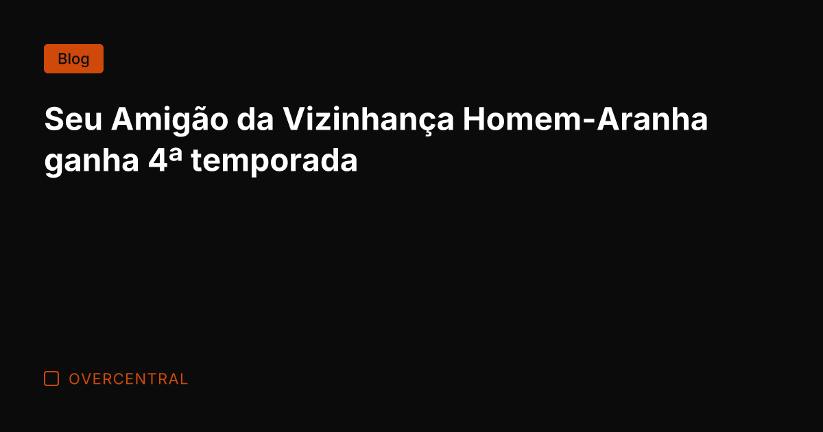 Seu Amigão da Vizinhança Homem-Aranha ganha 4ª temporada