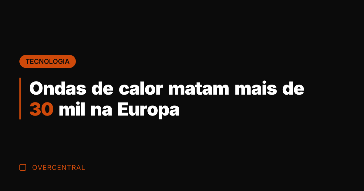 Ondas de calor matam mais de 30 mil na Europa