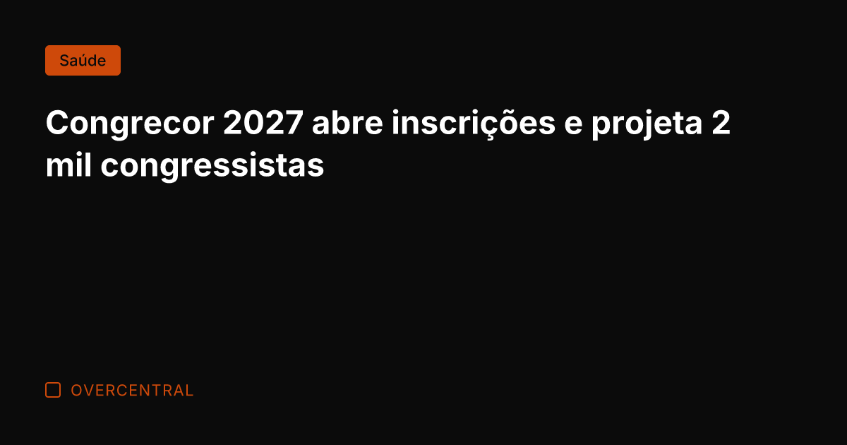 Congrecor 2027 abre inscrições e projeta 2 mil congressistas Congrecor 2027 abre inscrições e projeta 2 mil congressistas