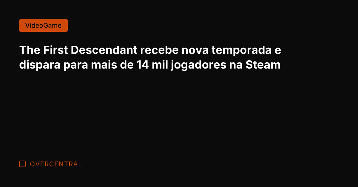 The First Descendant recebe nova temporada e dispara para mais de 14