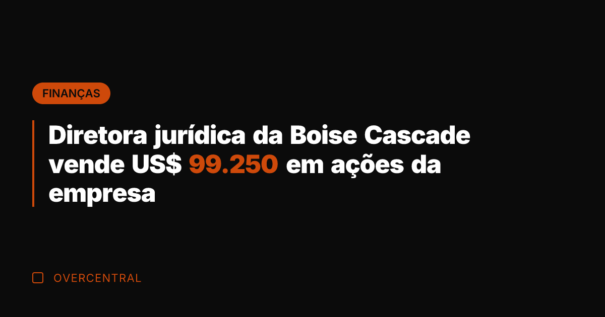 Diretora jurídica da Boise Cascade vende US$ 99.250 em ações da empresa