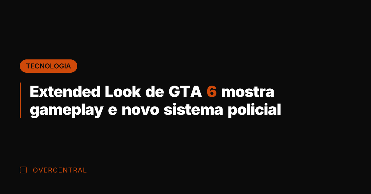 Extended Look de GTA 6 mostra gameplay e novo sistema policial