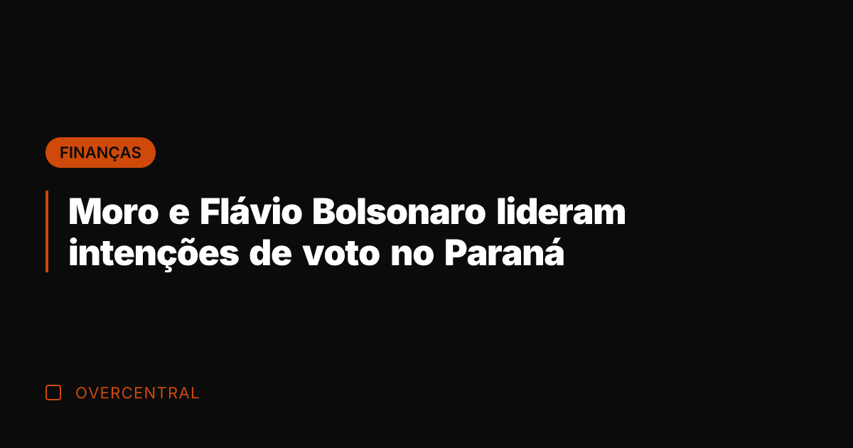 Moro e Flávio Bolsonaro lideram intenções de voto no Paraná Moro e Flávio Bolsonaro lideram intenções de voto no Paraná