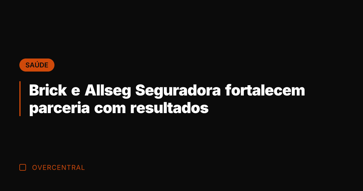 Brick e Allseg Seguradora fortalecem parceria com resultados