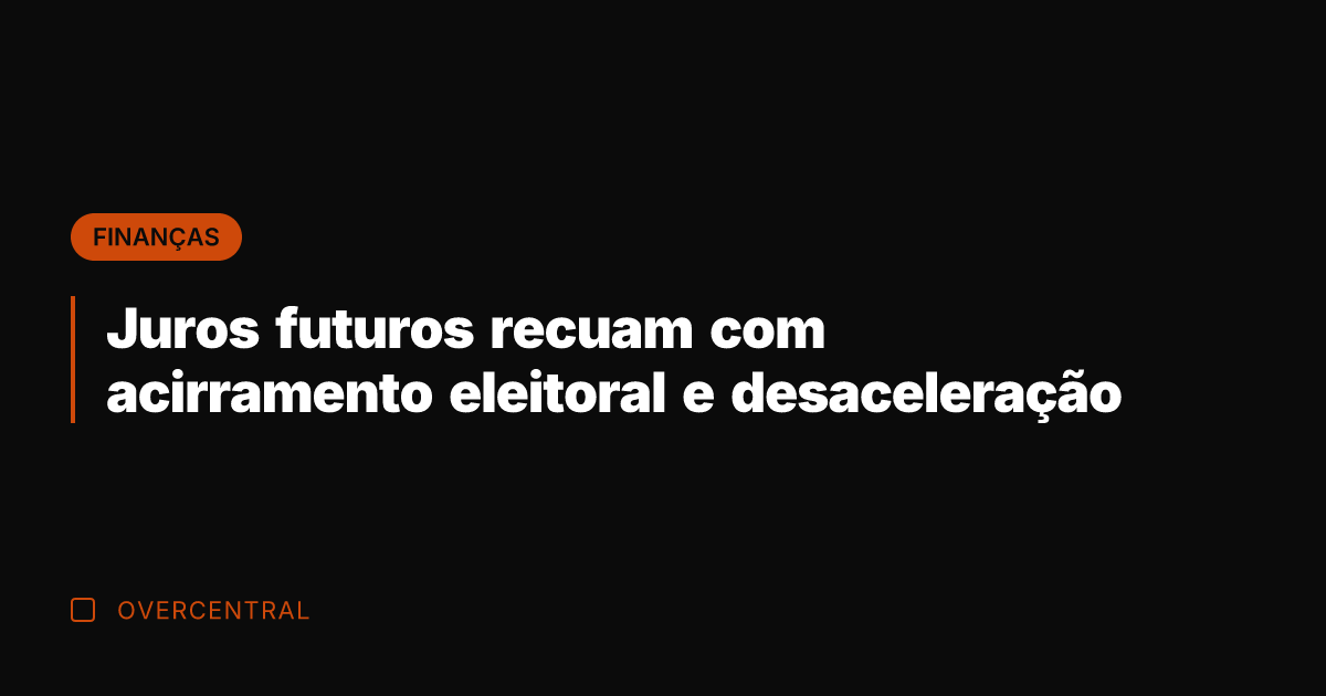 Juros futuros recuam com acirramento eleitoral e desaceleração
