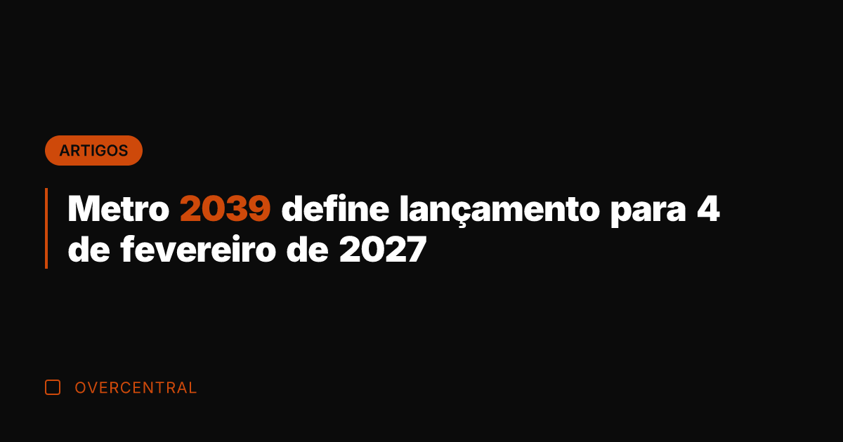 Metro 2039 define lançamento para 4 de fevereiro de 2027