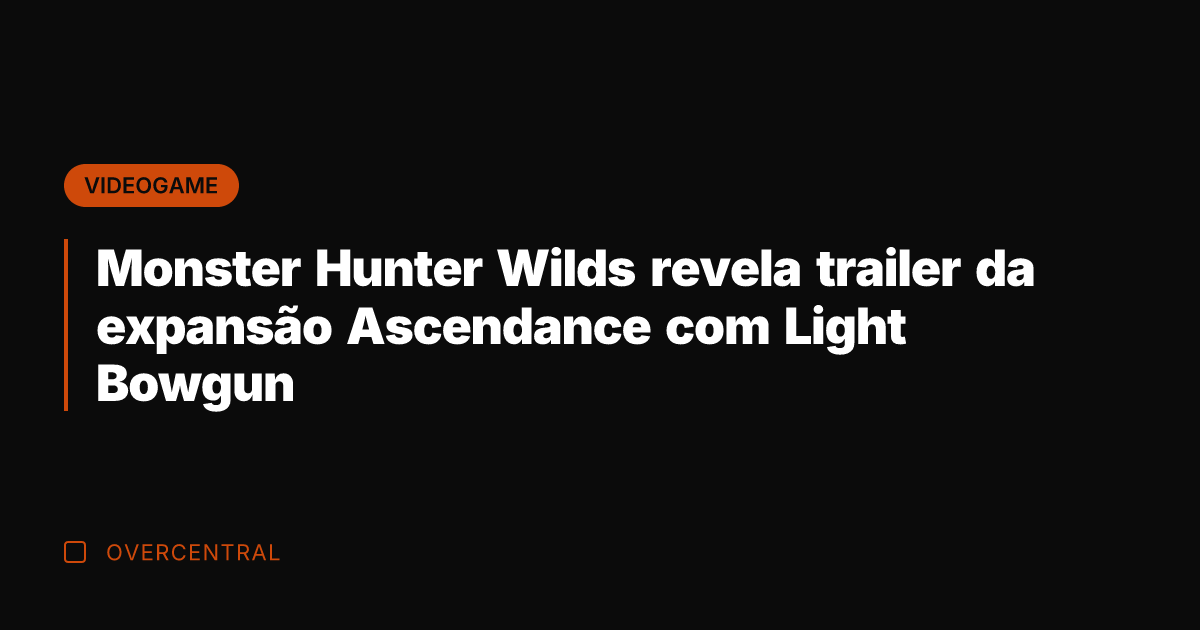 Monster Hunter Wilds revela trailer da expansão Ascendance com Light Bowgun