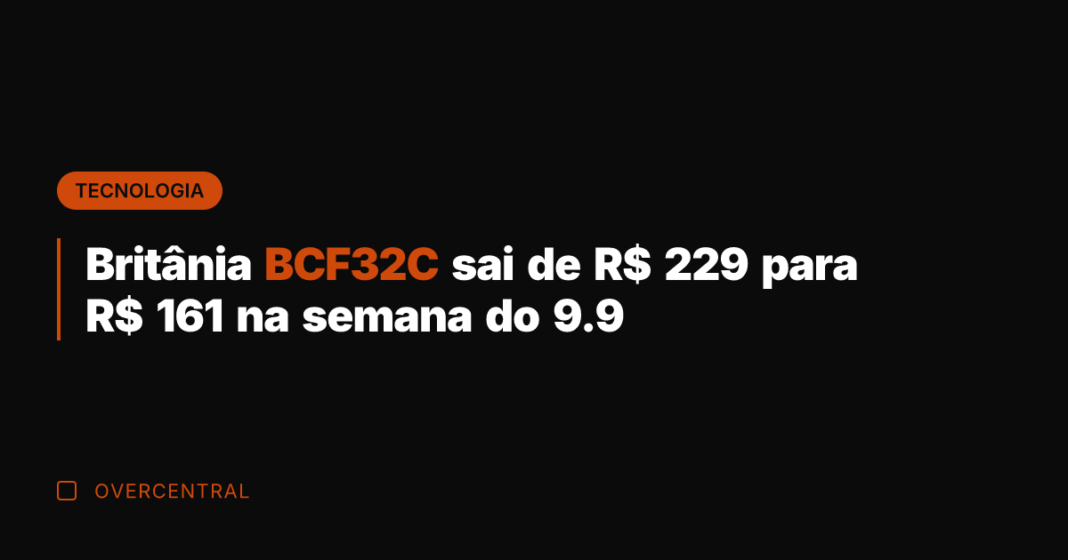 Britânia BCF32C sai de R$ 229 para R$ 161 na semana do