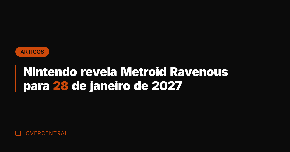 Nintendo revela Metroid Ravenous para 28 de janeiro de 2027