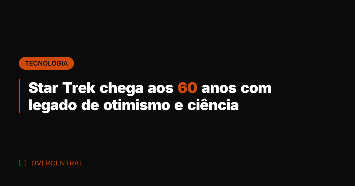 Star Trek chega aos 60 anos com legado de otimismo e ciência