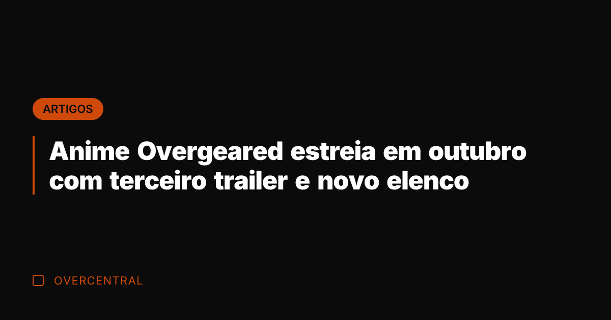 Anime Overgeared estreia em outubro com terceiro trailer e novo elenco