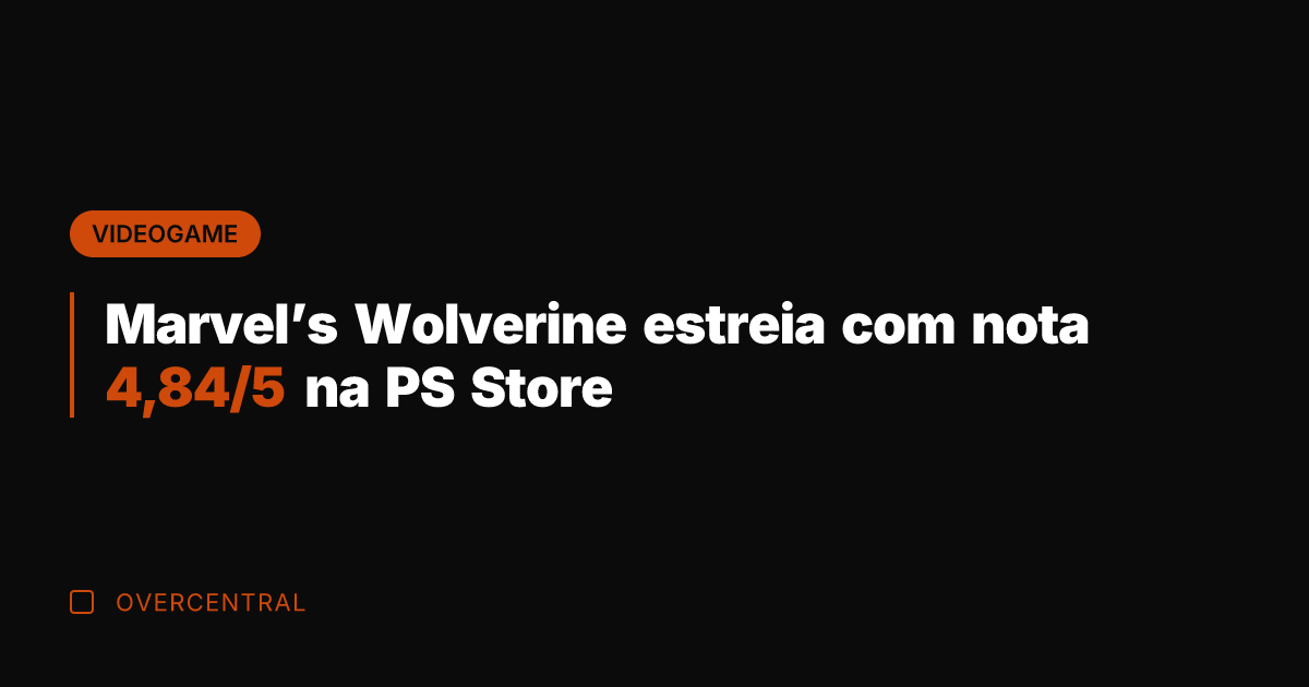 Marvel’s Wolverine estreia com nota 4,84/5 na PS Store