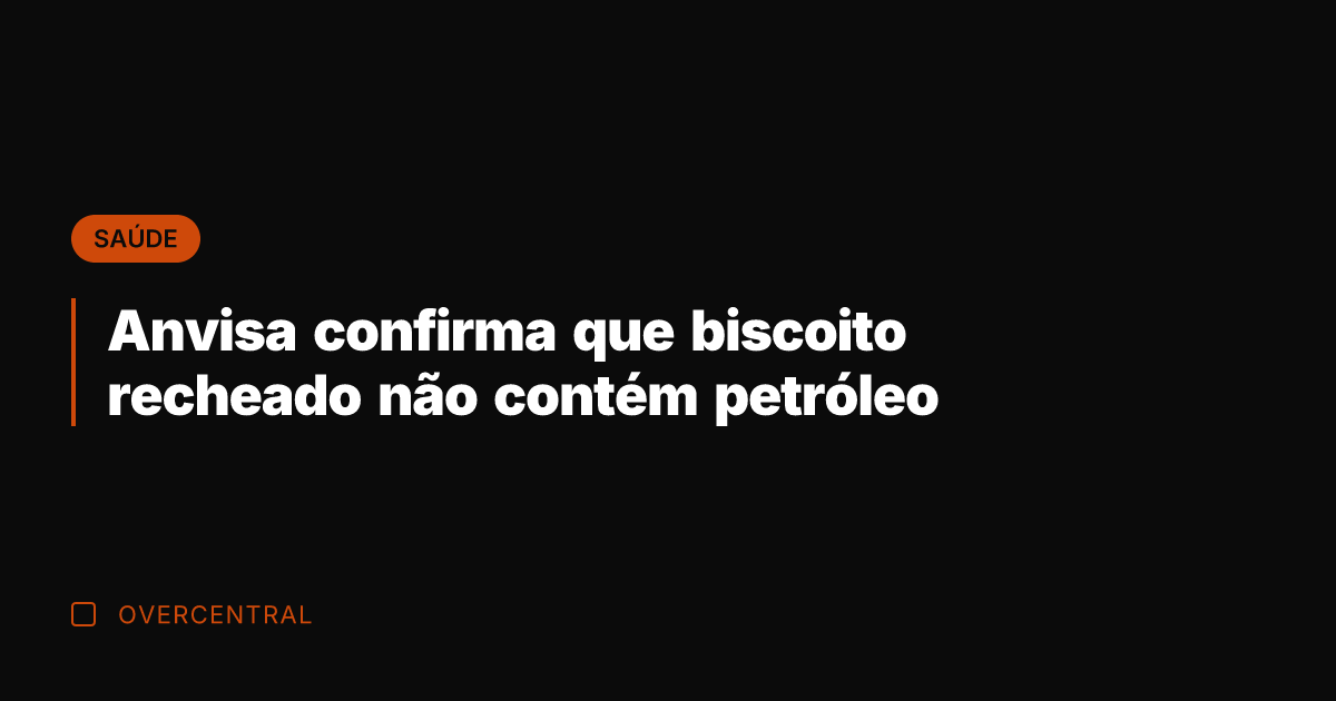 Anvisa confirma que biscoito recheado não contém petróleo