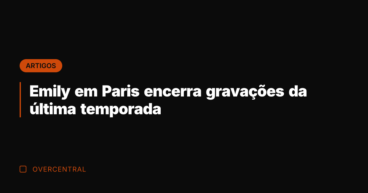 Emily em Paris encerra gravações da última temporada