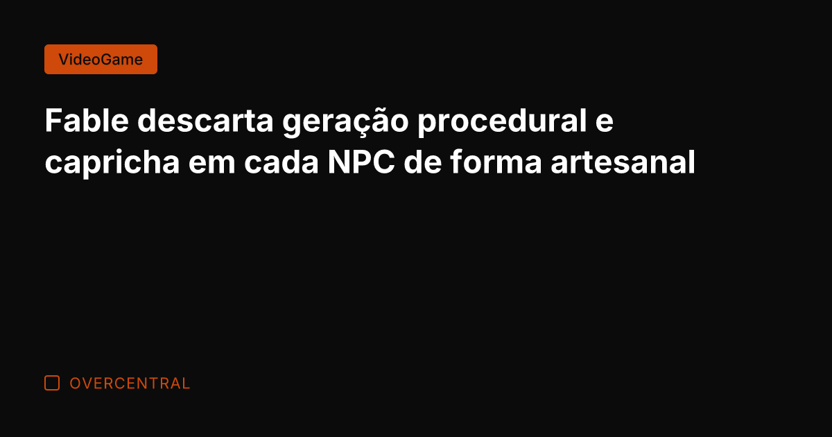 Fable descarta geração procedural e capricha em cada NPC de forma artesanal
