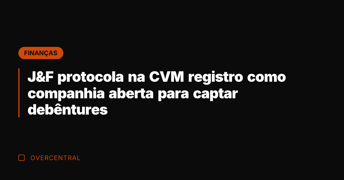 J&F protocola na CVM registro como companhia aberta para captar debêntures