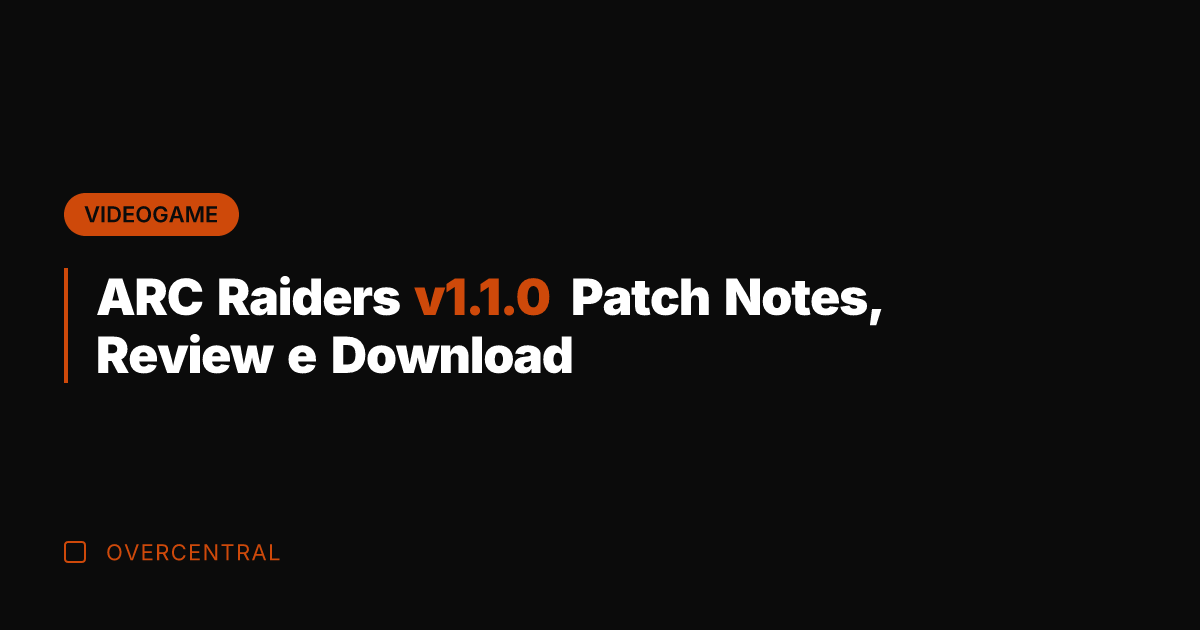 ARC Raiders v1.1.0 Patch Notes, Review e Download