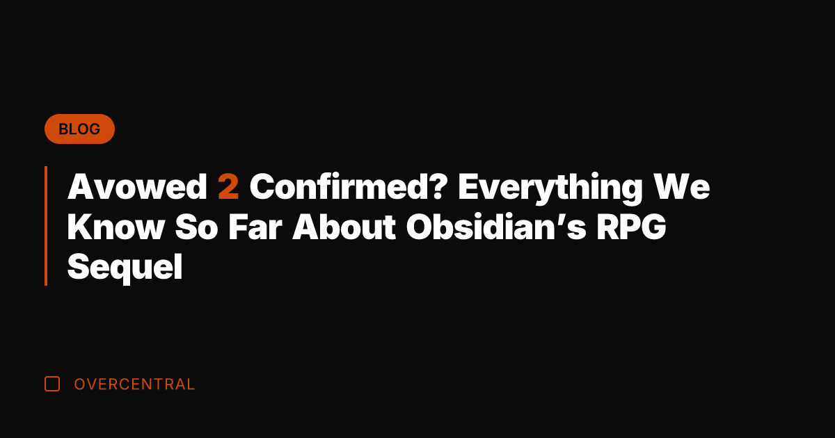Avowed 2 Confirmed? Everything We Know So Far About Obsidian's RPG Sequel