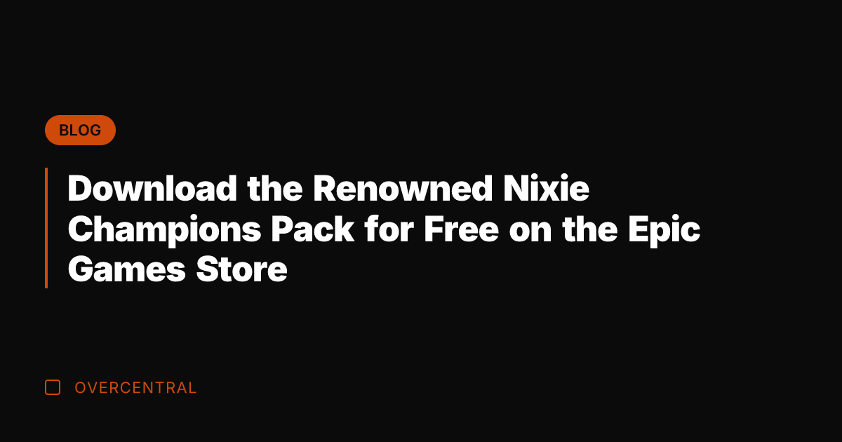 Download the Renowned Nixie Champions Pack for Free on the Epic Games