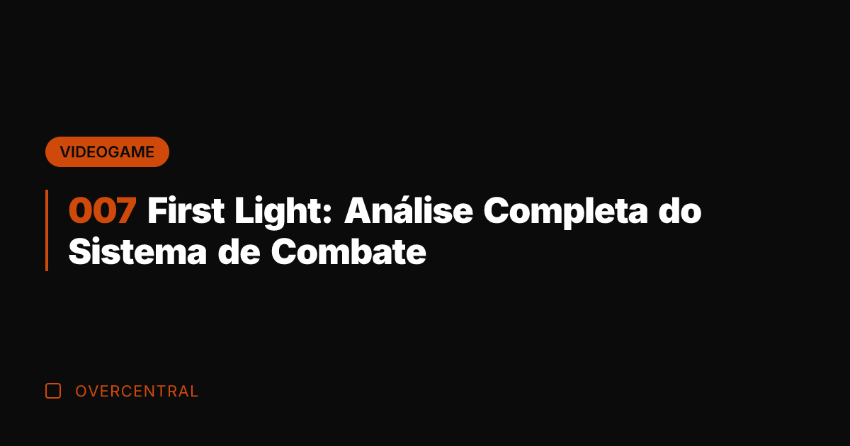 007 First Light: Análise Completa do Sistema de Combate 007 First Light: Análise Completa do Sistema de Combate
