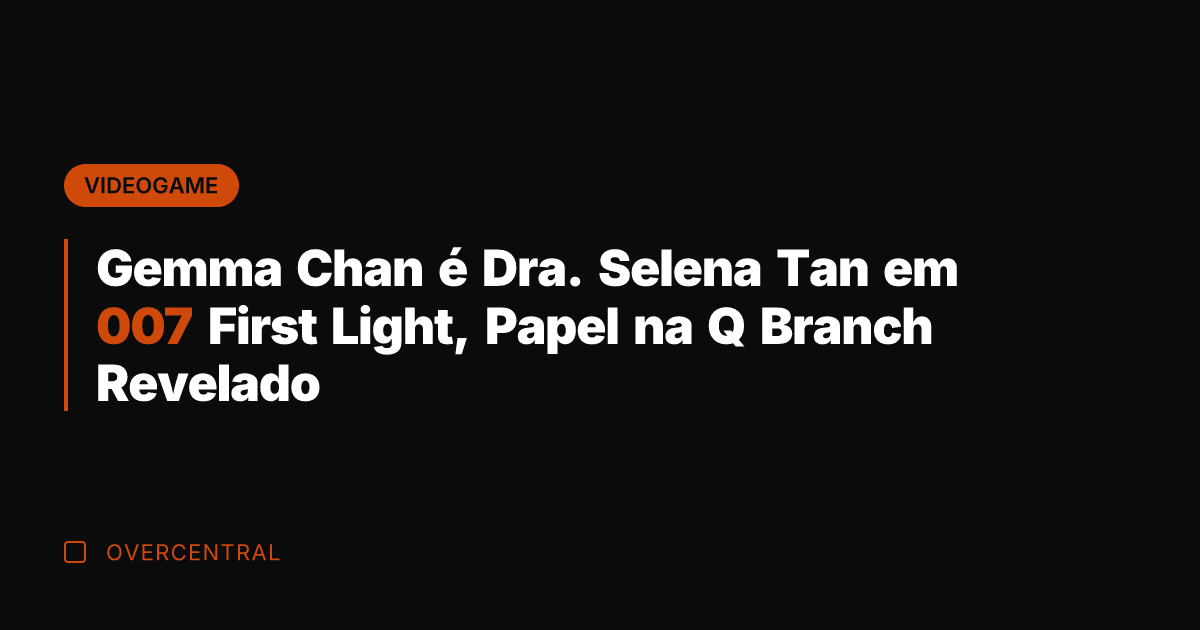 Gemma Chan é Dra. Selena Tan em 007 First Light, Papel na