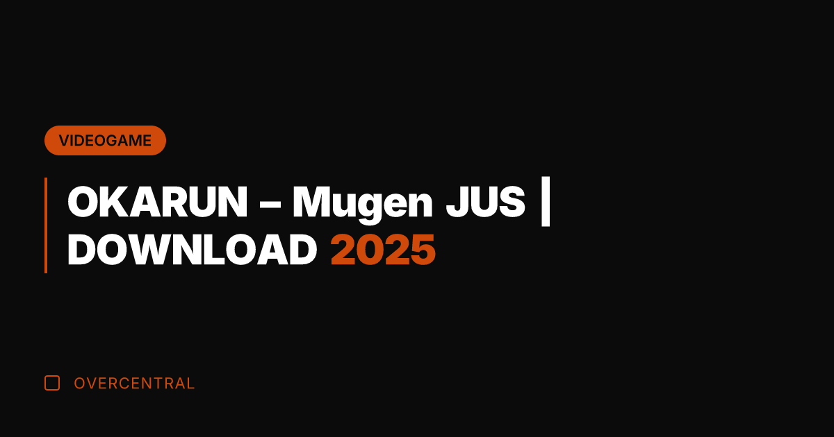 OKARUN – Mugen JUS | DOWNLOAD 2025