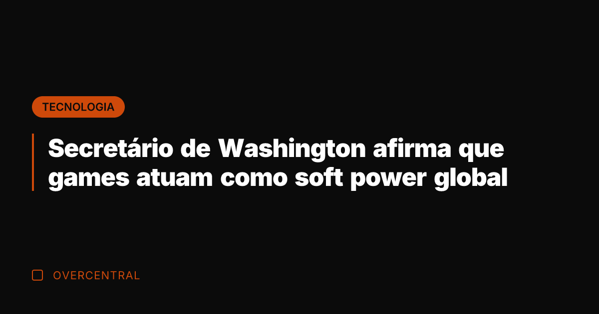 Secretário de Washington afirma que games atuam como soft power global